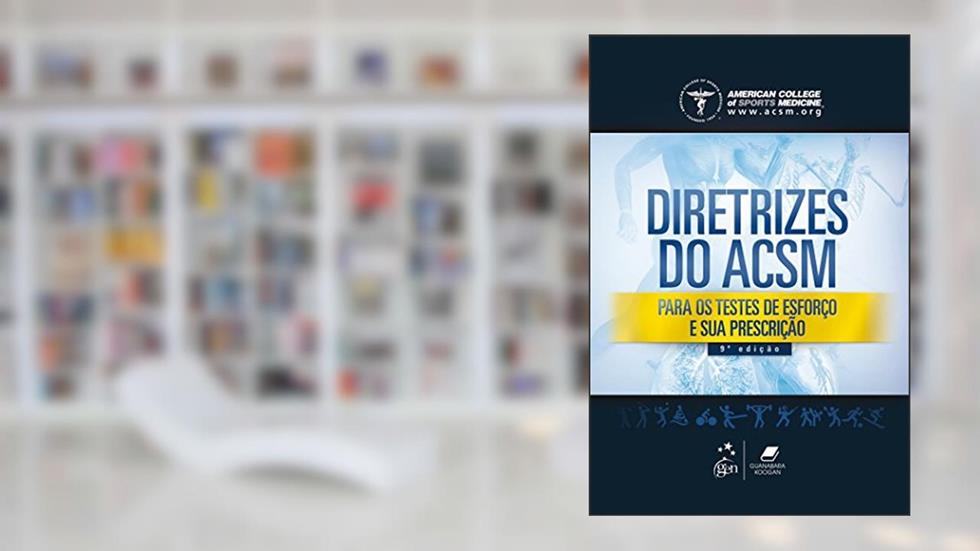 Diretrizes Do Acsm Para Os Testes De Esforço E Sua Prescrição, do autor ACSM