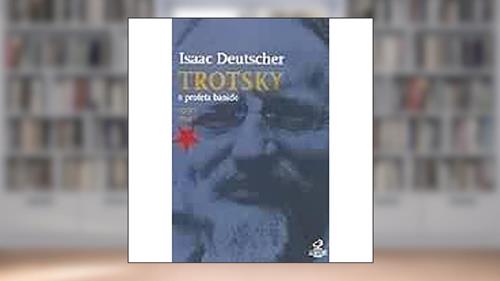 Capa de Trotski. O Profeta Banido, do autor Isaac Deutscher
