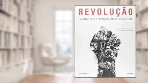 Capa de Revolução. Levantes que Marcaram o Século XX, do autor Philip Parker