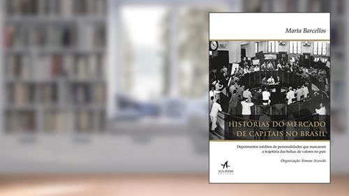 Capa de Histórias do Mercado de Capitais no Brasil: Depoimentos Inéditos de Personalidades que Marcaram a Trajetória das Bolsas de Valores no País, do autor Marta Barcellos