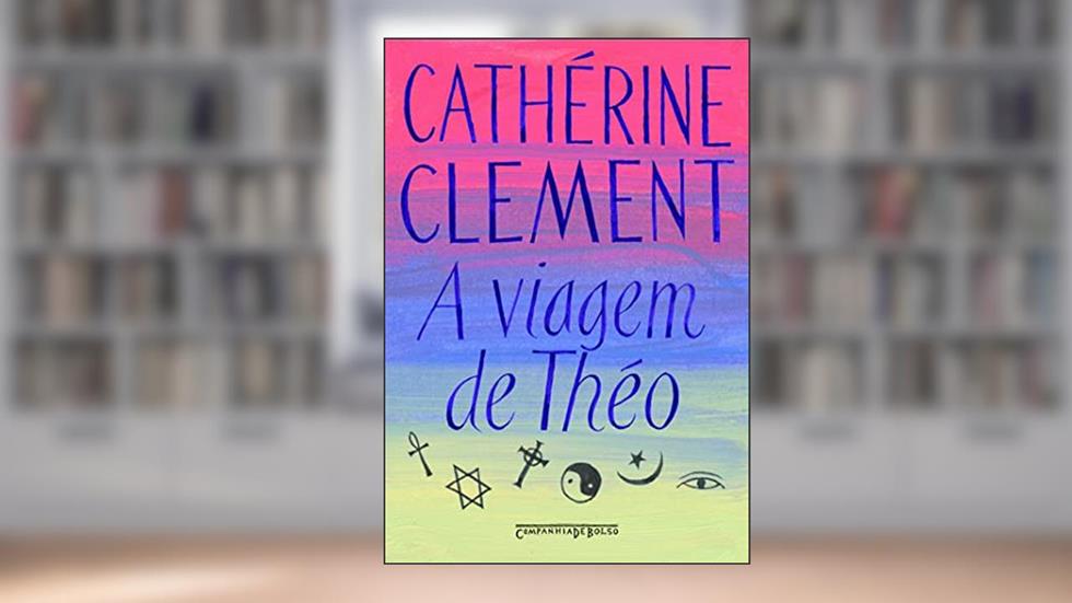 A viagem de Théo, do autor Catherine Clément