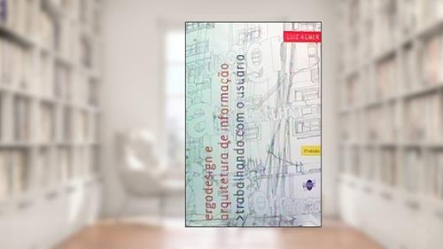 Capa de Ergodesign e Arquitetura de Informação. Trabalhando com o Usuário, do autor Luiz Agner