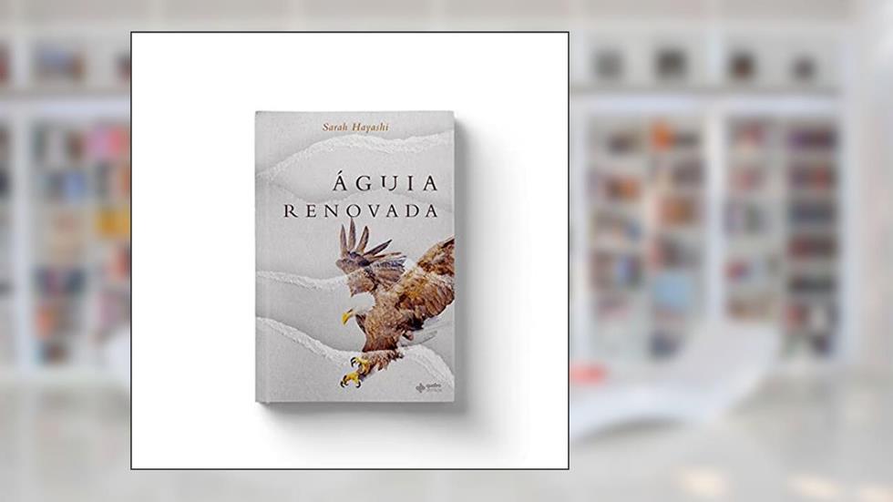 Águia Renovada, do autor Sarah Hayashi