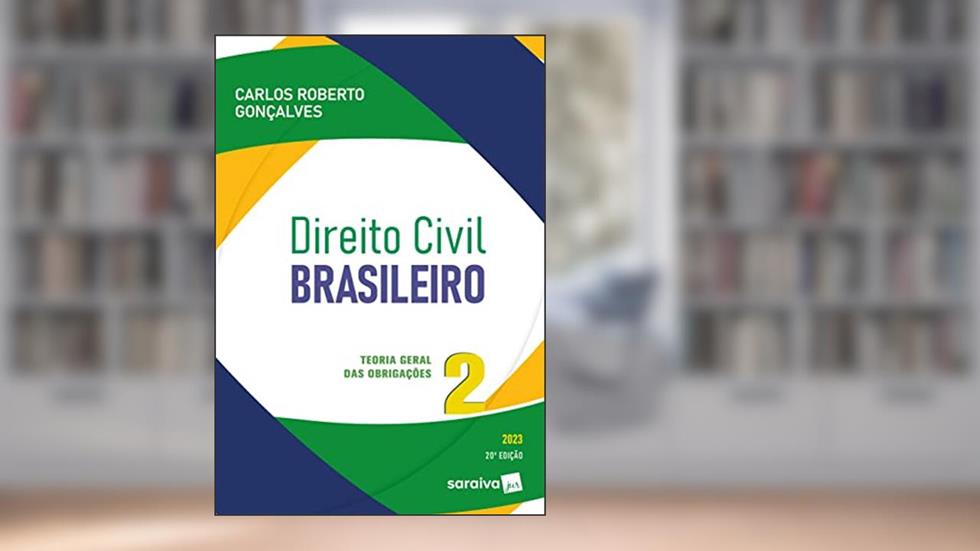 Direito Civil Brasileiro - Vol. 2 - Teoria Geral Das Obrigações - 20ª edição 2023: Volume 2, do autor Carlos Roberto Gonçalves