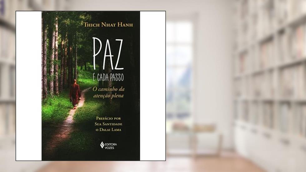 Paz é cada passo: O caminho da atenção plena, do autor Thich Nhat Hanh