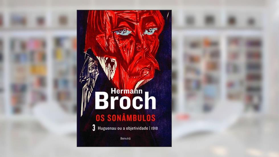 Os sonâmbulos: Huguenau ou a objetividade - Vol. 3, do autor Hermann Broch
