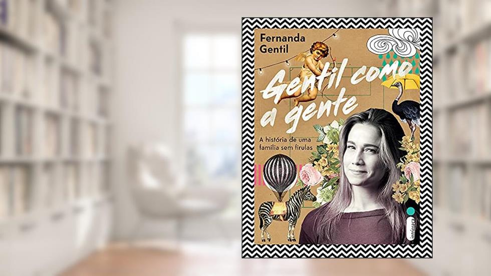 Gentil como a gente: A história de uma família sem firulas, do autor Fernanda Gentil