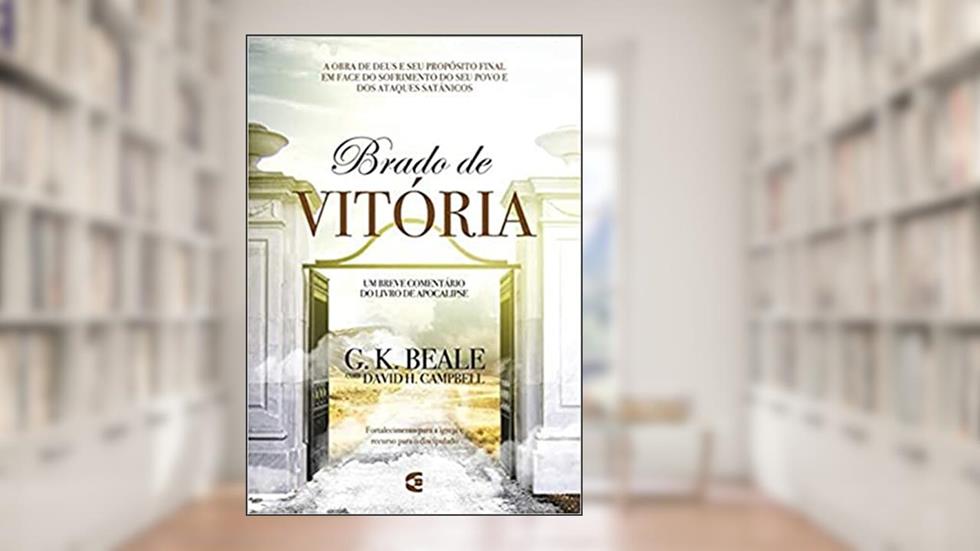 Brado de Vitória, do autor David H. Campbell G. K. Beale