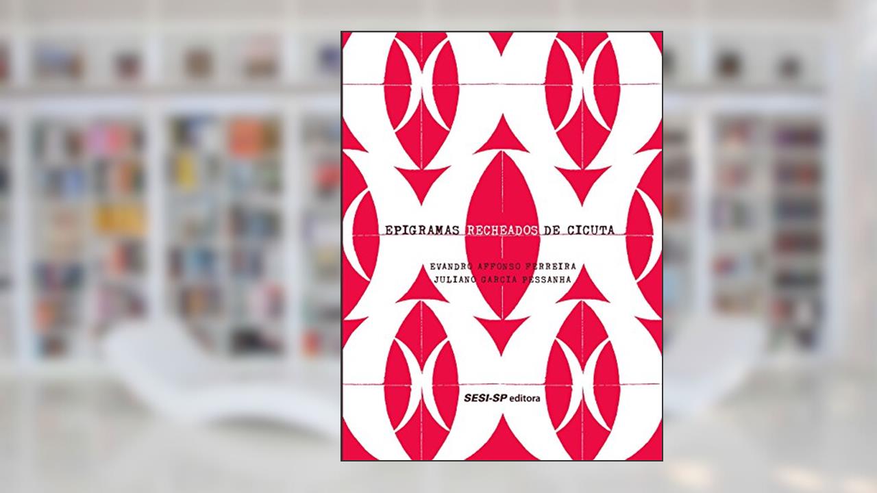 Capa de Epigramas Recheados de Cicuta, do autor Evandro Affonso Ferreira; Juliano Garcia Pessanha