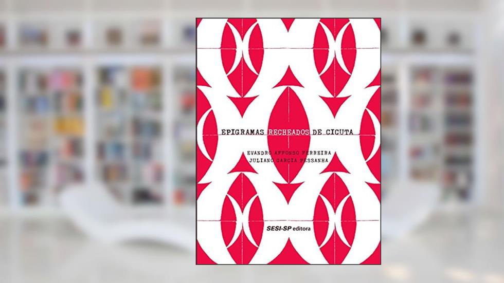 Epigramas Recheados de Cicuta, do autor Evandro Affonso Ferreira; Juliano Garcia Pessanha