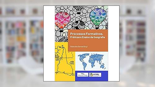 Capa de Processos Formativos, Prática e Ensino de Geografia, do autor Clézio dos Santos