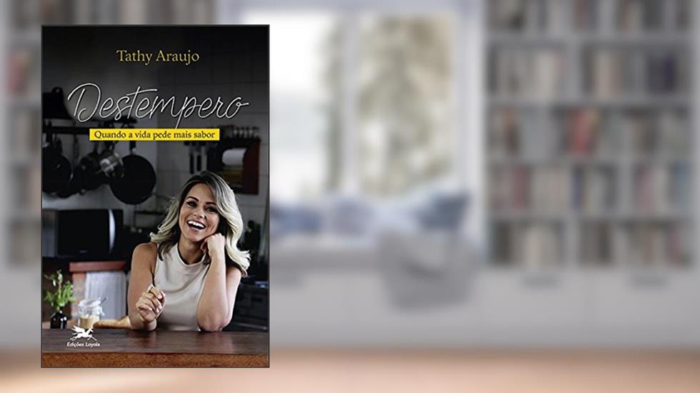 Destempero: Quando a vida pede mais sabor!, do autor Tathy Araujo