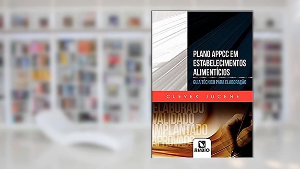Plano APPCC em Estabelecimentos Alimentícios: Guia Técnico Para Elaboração, do autor Clever Jucene