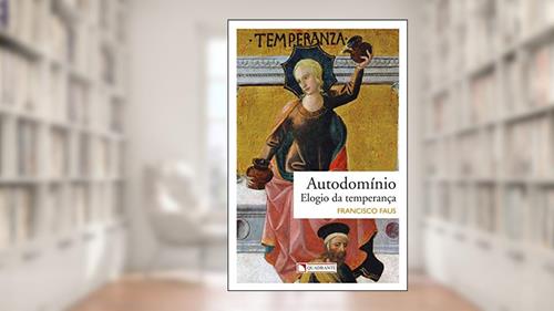 Capa de Autodomínio: Elogio da temperança, do autor Francisco Faus