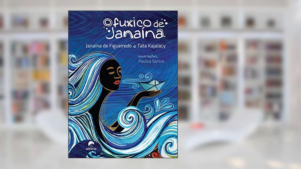 O Fuxico de Janaína, do autor Janaína de Figueiredo; Tata Kajalacy