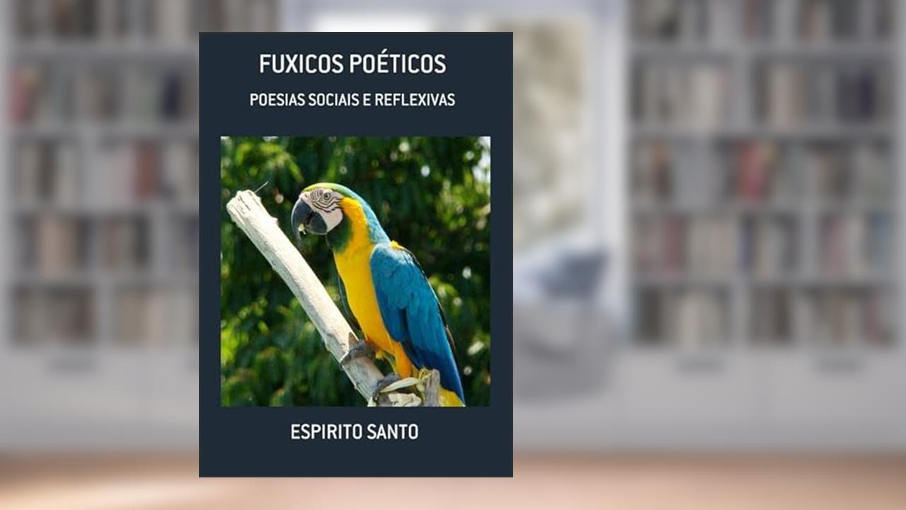 Fuxicos Poeticos, do autor Espirito Santo
