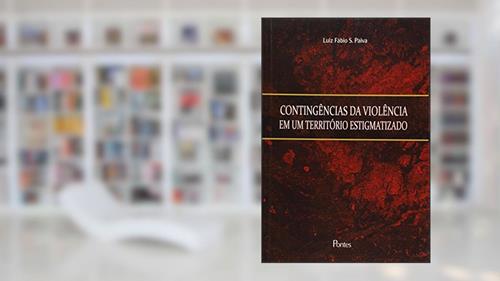 Capa de Contingências da Violência em Um Território Estigmatizado, do autor Luiz Fábio Silva Paiva