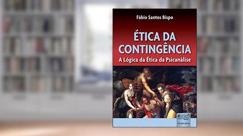 Capa de Ética da Contingência - A Lógica da Ética da Psicanálise, do autor Fábio Santos Bispo