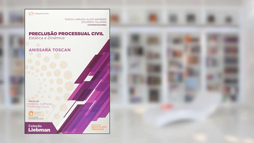 Preclusão Processual Civil. Estática e Dinâmica, do autor Anassara Toscan