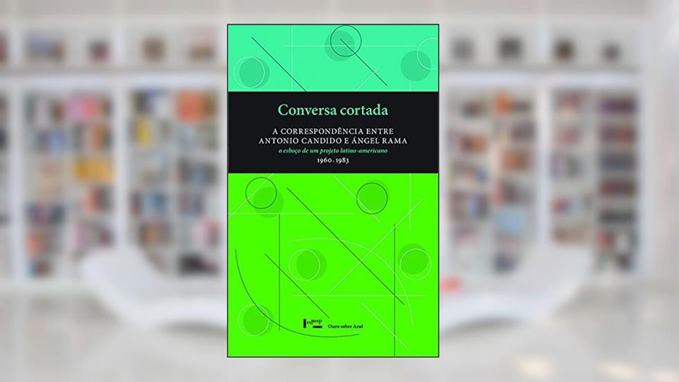 Conversa Cortada, do autor Antônio Candido; Ángel Rama
