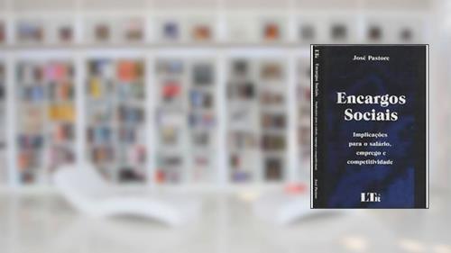 Capa de Encargos Sociais: Implicacoes Para O Salario, Emprego E Competitividade (Portuguese Edition), do autor Jose Pastore