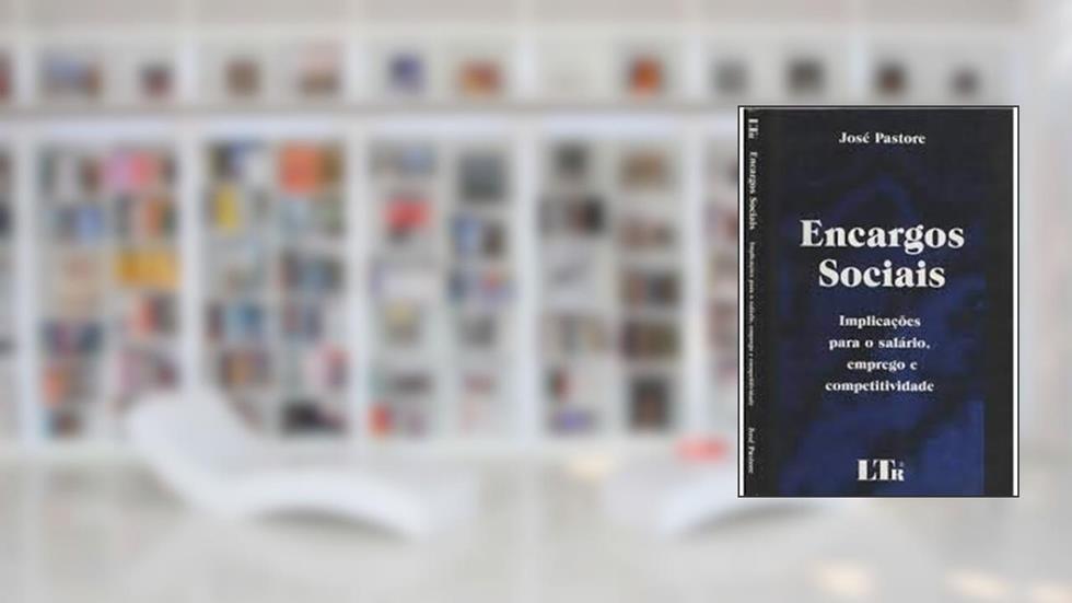 Encargos Sociais: Implicacoes Para O Salario, Emprego E Competitividade (Portuguese Edition), do autor Jose Pastore