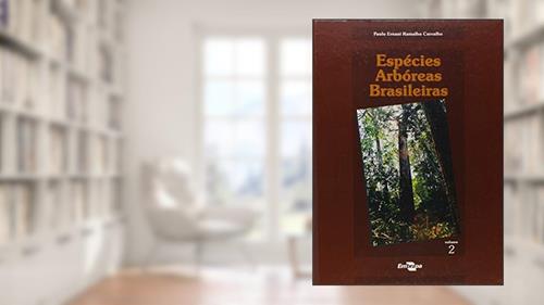 Capa de Espécies Arbóreas Brasileiras (Volume 2), do autor Paulo Ernani Ramalho Carvalho