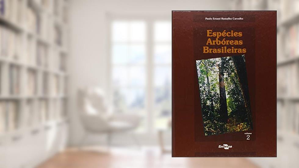 Espécies Arbóreas Brasileiras (Volume 2), do autor Paulo Ernani Ramalho Carvalho