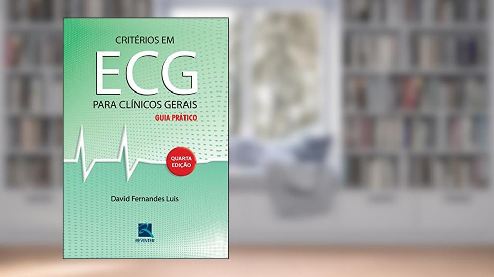 Critérios em ECG para Clínicos Gerais: Guia Prático, do autor David Fernandes Luis