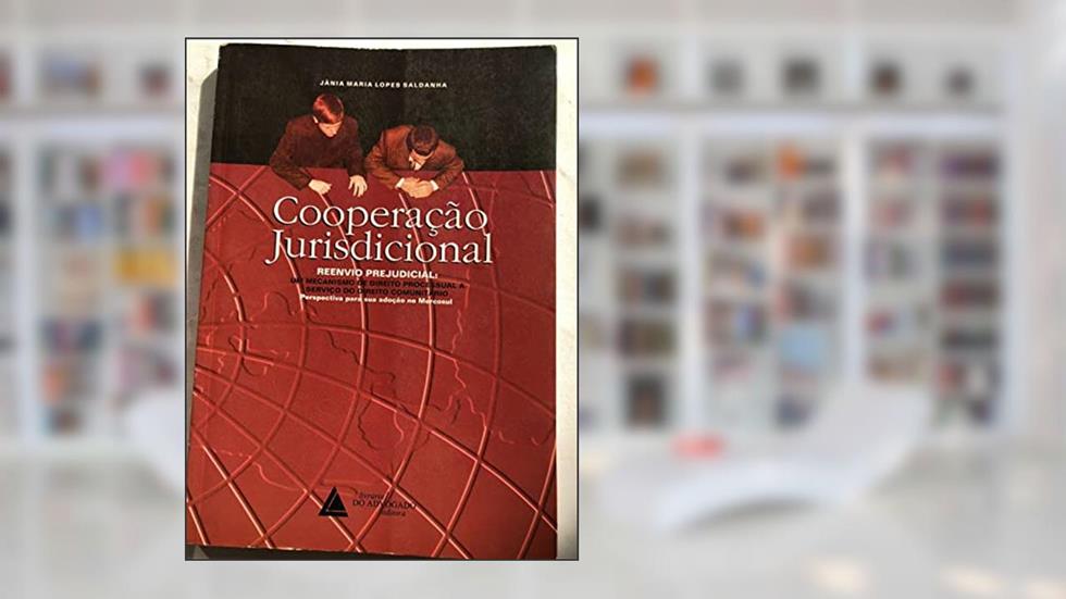Cooperação Jurisdicional: Reenvio Prejudicial. Perspectiva Para Sua Adoção No Mercosul, do autor Jânia Maria Lopes Saldanha