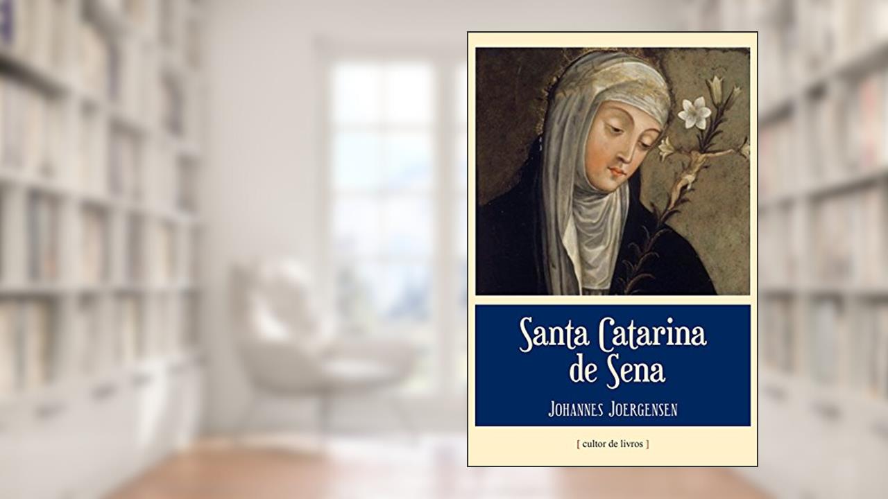 Santa Catarina de Sena, do autor Johannes Joergensen