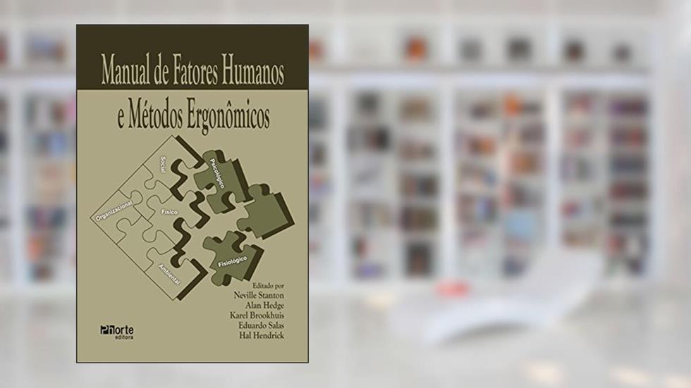 Manual de Fatores Humanos e Métodos Ergonômicos, do autor Neville Stanton; Alan Hedge; Karel Brookhuis; Eduardo Salas; Hal Hendrick