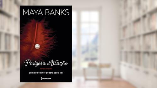 Capa de Perigosa atração, do autor Maya Banks