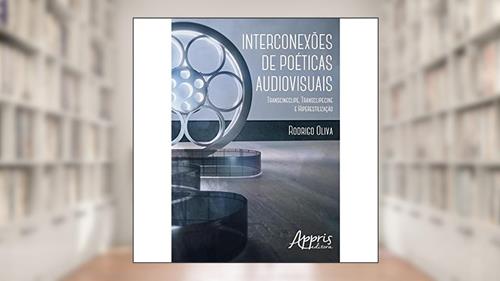 Capa de Interconexões de poéticas audiovisuais: transcineclipe, transclipecine e hiperestilização, do autor RODRIGO OLIVA