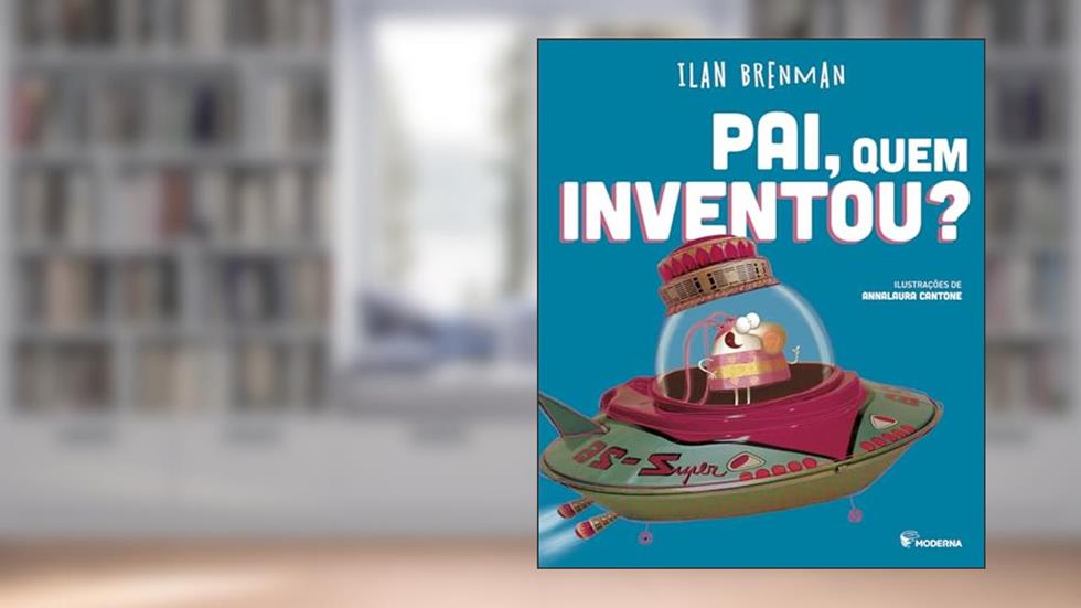 Pai, quem inventou?, do autor Ilan Brenman