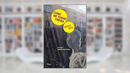 Capa de Como me tornei freira: Seguido de A costureira e o vento, do autor César Aira
