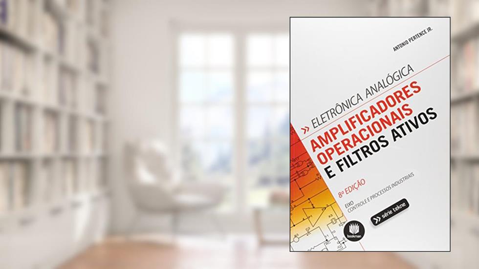 Amplificadores Operacionais e Filtros Ativos, do autor Antonio Pertence Jr.