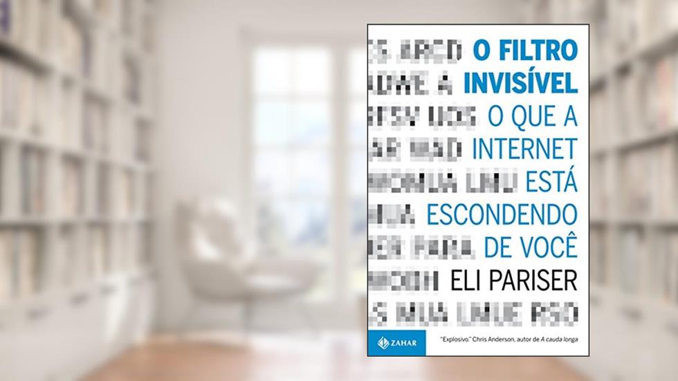 O filtro invisível: O que a internet está escondendo de você, do autor Eli Pariser