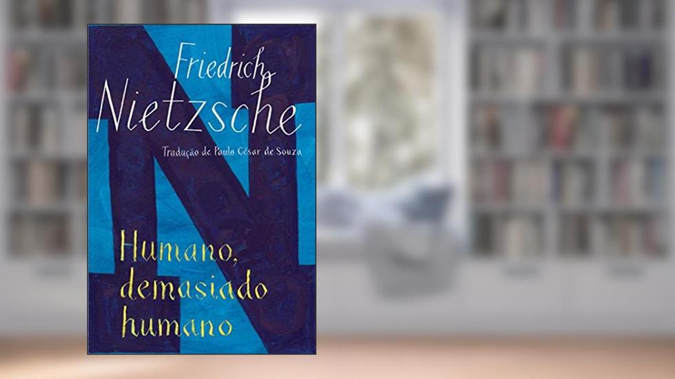 Humano, demasiado humano, do autor Friedrich Nietzsche