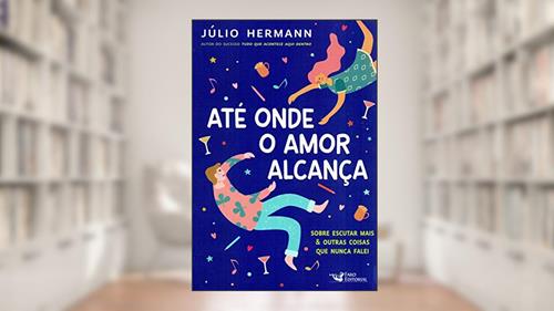 Capa de Até onde o amor alcança, do autor Júlio Hermann