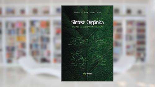 Capa de Estudo da Síntese Orgânica. Baseado em Substâncias Bioativas, do autor Marcus Vinícius Nora de Souza