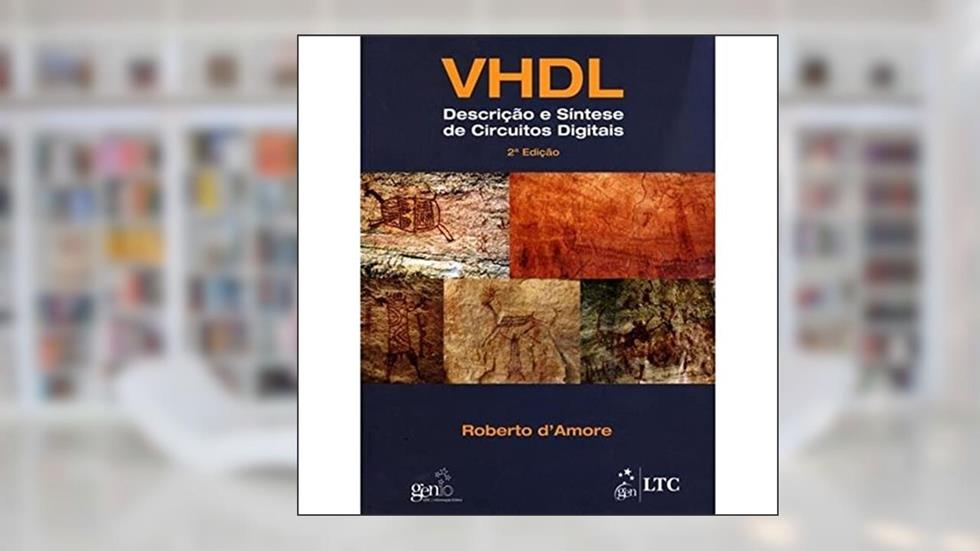 VHDL - Descrição e Síntese de Circuitos Digitais, do autor Roberto Amore