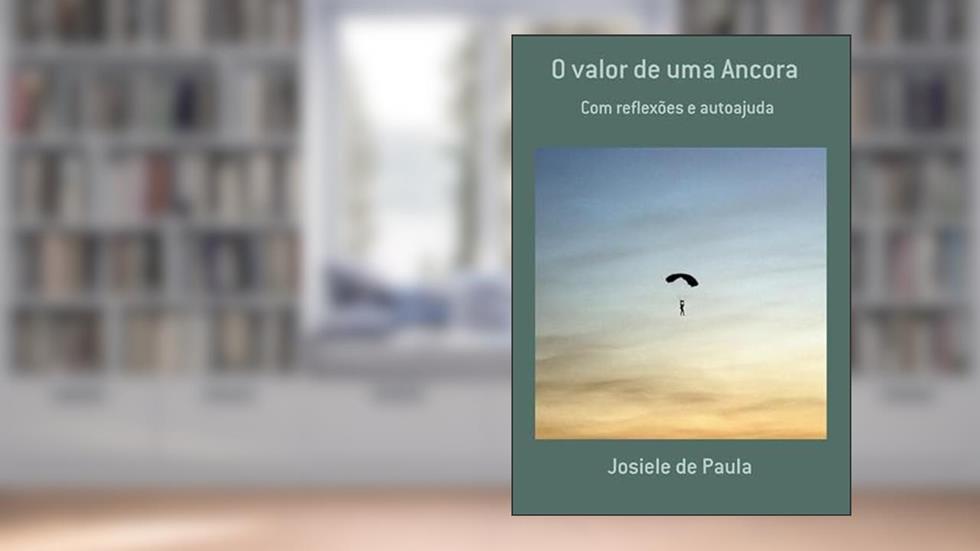 O Valor de Uma Ancora, do autor Josiele De Paula