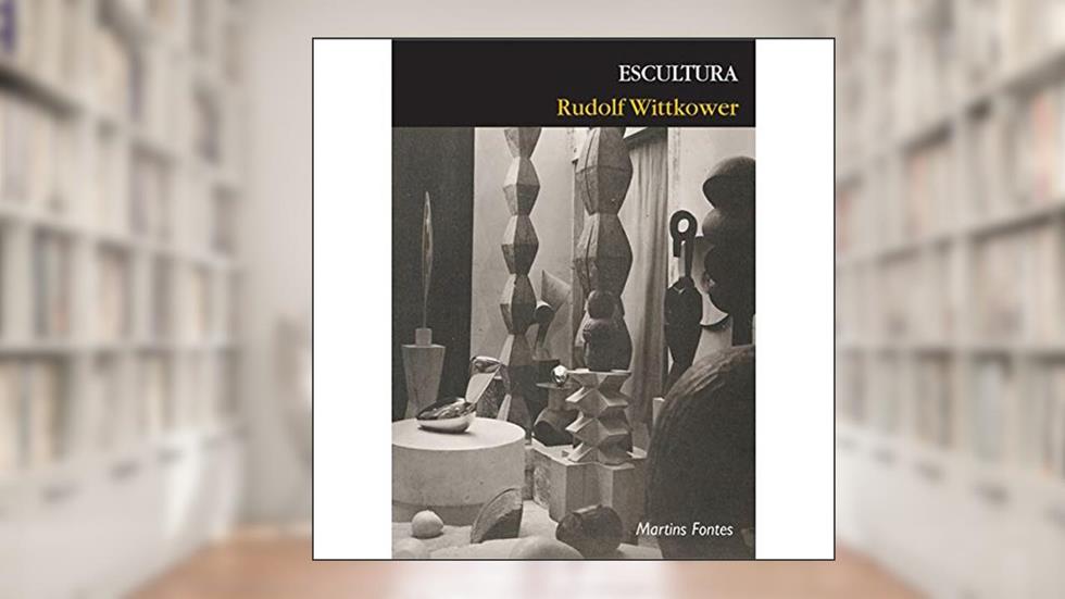 Escultura, A, do autor Rudolf Wittkower