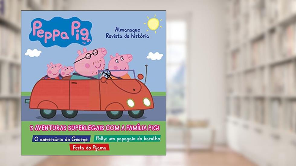 Peppa Pig - Almanaque de história: 3 aventuras superlegais com a família Pig!, do autor On Line Editora