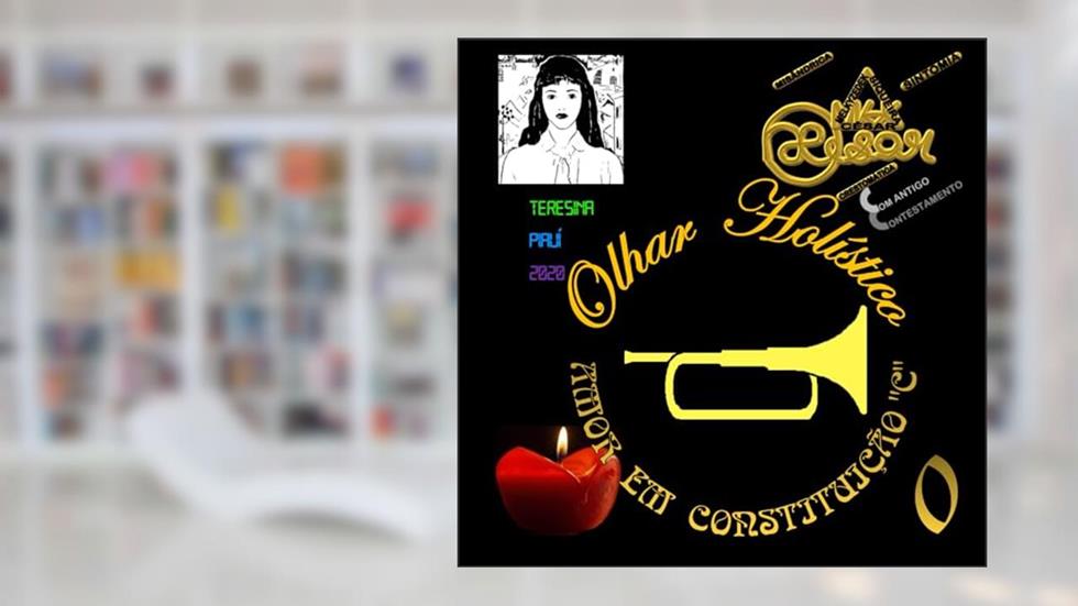 Olhar Holístico: Amor em Constituição "C" (Misândrica Sintomia Crestomática (Com ANTIGO ConTESTAMENTO)) (Portuguese Edition), do autor Melkyzedek Siqueira César