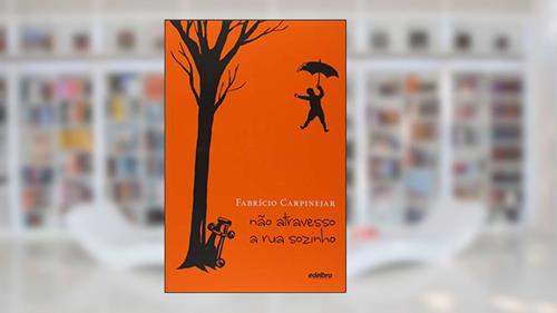 Capa de Não Atravesso a rua Sozinho, do autor Fabrício Carpinejar