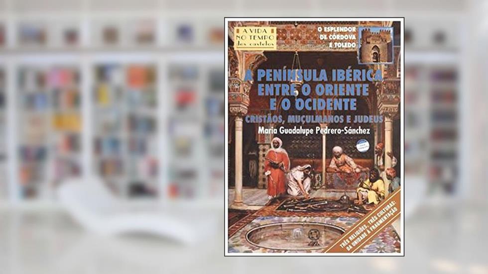 A península ibérica entre o oriente e o ocidente, do autor Maria Guadalupe Pedrero Sanchez