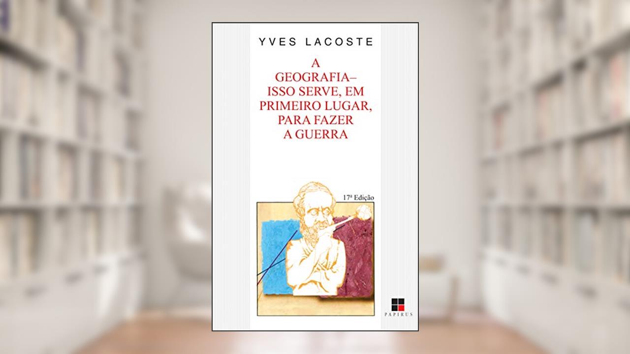 Capa de A geografia: Isso serve, em primeiro lugar, para fazer a guerra, do autor Yves Lacoste