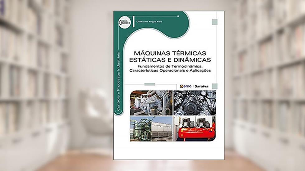 Máquinas térmicas estáticas e dinâmicas: Fundamentos de termodinâmica, do autor Guilherme Eugênio Filippo Fernandes Filho